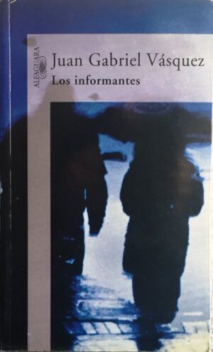 Vásquez, Juan Gabriel - Los informantes