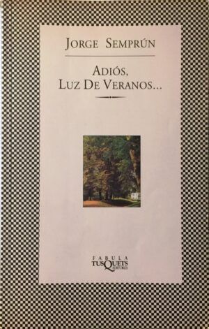Semprún, Jorge - Adiós, Luz de Veranos (Andanzas)