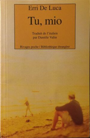 De Luca, Erri - Tu, mio (Bibliothèque étrangère)