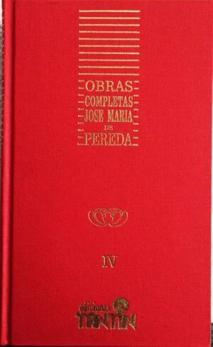 Pereda, Jose María De - Don Gonzalo González de la Gonzalera. De tal palo, tal astilla. Obras completas. Tomo VI.