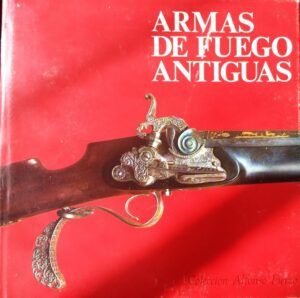 Armas de fuego antiguas. Colección Alfonso Fierro. Catálogo.
