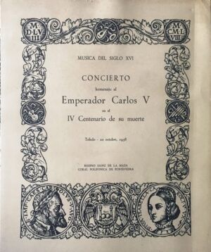 SAINZ DE LA MAZA, Regino - Concierto homenaje al Emperador Carlos V en el IV Centenario de su muerte. Música del s. XVI