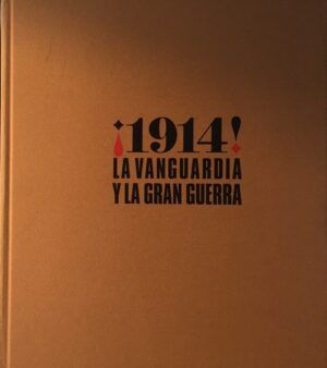 Arnaldo Cubilla, Javier - ¡1914! La Vanguardia y la Gran Guerra