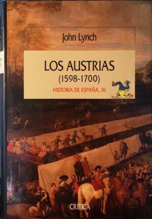 LYNCH, John - Los Austrias, 1598-1700 : Historia de España, XI