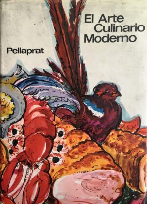 PELLAPRAT, Henri-Paul - El arte culinario moderno. El Pellaprat del siglo XX.
