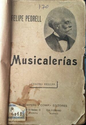 PEDRELL, Felipe - Musicalerías. Selección de artículos escogidos de crítica musical.