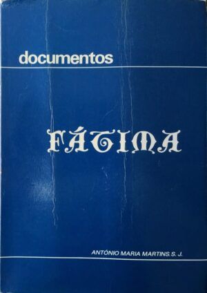MARTINS, Antonio Maria - Documentos de Fátima.