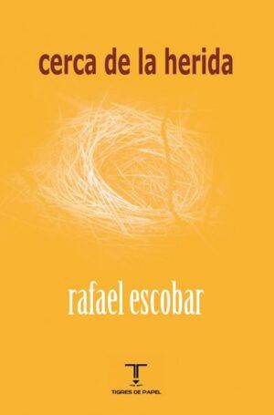 ESCOBAR, Rafael - Cerca de la herida