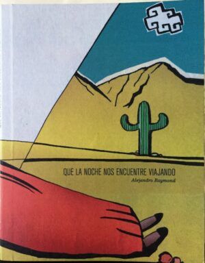 RAYMOND, Alejandro - Que la noche nos encuentre viajando