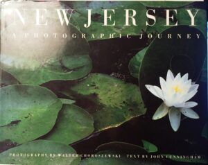 Choroszewski, Walter; Cunningham, John  - New Jersey: A Photographic Journey.