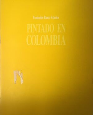 AA. VV. - Pintado en Colombia. Fundación Banco Exterior