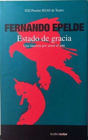 Epelde, Fernando - Estado de Gracia (XXI Premio SGAE de Teatro)
