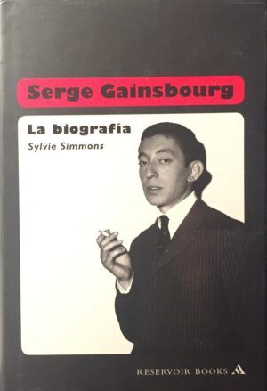 Simmons, Sylvie - Serge Gainsbourg. La biografía (RESERVOIR BOOKS)
