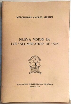 MARTÍN, Melquiades Andrés - Nueva visión de los "Alumbrados" de 1525
