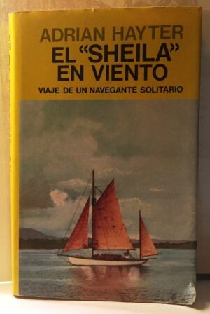 Hayter, Adrian - El Sheila en viento. Viaje de un navegante solitario.