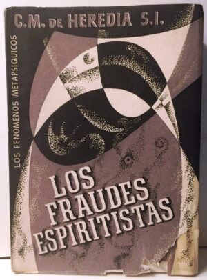 HEREDIA, Carlos María de - Los fraudes espiritistas y los fenómenos metapsíquicos