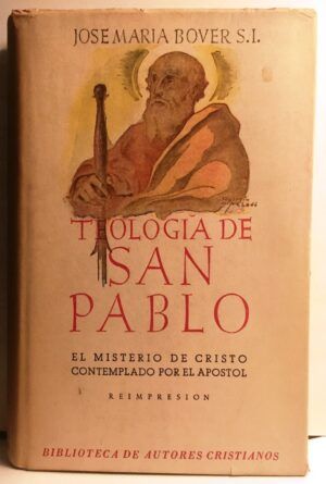 BOVER, José María - Teología de San Pablo. El misterio de Cristo contemplado por el apóstol