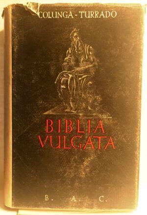 COLUNGA, Alberto y TURRADO, Laurentio - Biblia Sacra iuxta Vulgatam Clementinam.