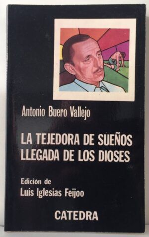 BUERO VALLEJO, Antonio - La tejedora de sueños. Llegada de los dioses