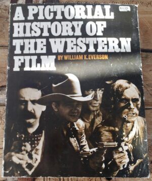Everson, William K. - A Pictorial History of the Western Film