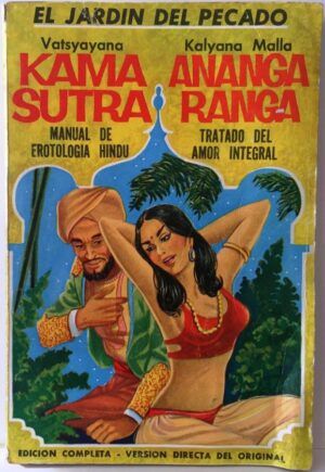 VATSYAYANA y KALYANA MALLA - Los Kama Sutra, Manual de Erotología hindú. El Anangaranga, Tratado del amor integral.
