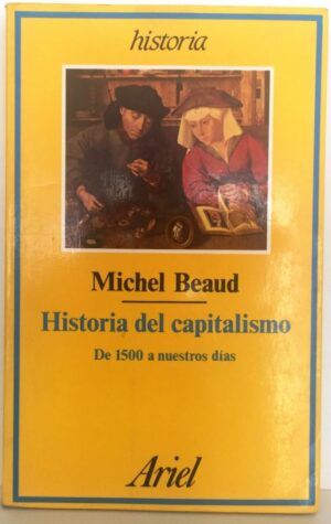 BEAUD, Michael - Historia del capitalismo. De 1500 a nuestros días