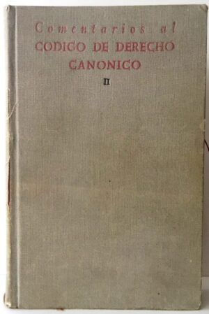 LONSO LOBO, Arturo; ALONSO MORÁN, Sabino; MIGUÉLEZ DOMÍNGUEZ, Lorenzo - Comentarios al Código de Derecho Canónico. Tomo II. Con el texto legal latino y castellano.  Cánones 682-1321