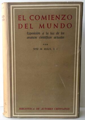 RIAZA, José María - El comienzo del mundo. Exposición a la luz de los avances científicos actuales