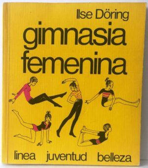 DÖRING, Ilse - Gimnasia femenina. Línea, juventud, belleza (4ª edición)
