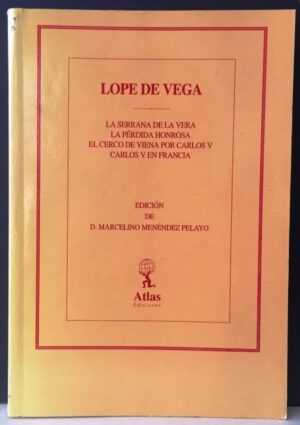 VEGA, Lope De - Obras, XXV. Crónicas y leyendas dramáticas de España. La serrana de la Vera, La pérdida honrosa, El cerco de Viena por Carlos V, Carlos V en Francia