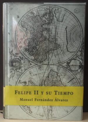 Fernández Álvarez, Manuel - Felipe II y su tiempo (Espasa Fórum)