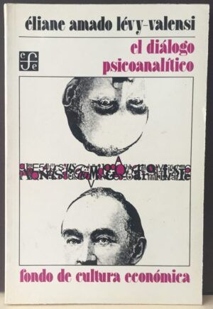 AMADO LÉVY-VALENSI, Éliane - El Diálogo Psicoanalítico. Los informes intersubjetivos en psicoanálisis. La vocación del sujeto.