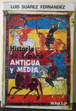 Suárez Fernández, Luis - Historia de España Antigua y Media. Tomo I