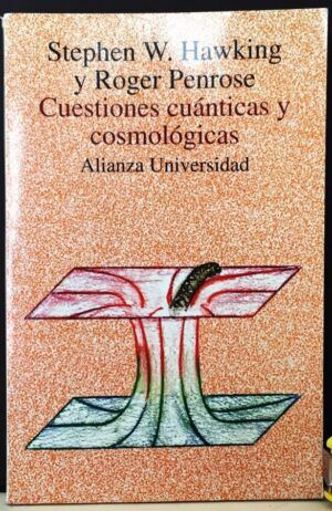 Penrose, Roger y Hawking, Stephen W. - Cuestiones cuánticas y cosmológicas (Alianza Universidad)