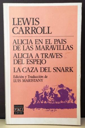 CARROLL, Lewis - Alicia en el país de las maravillas. Aicia través del espejo. La caza del Snark
