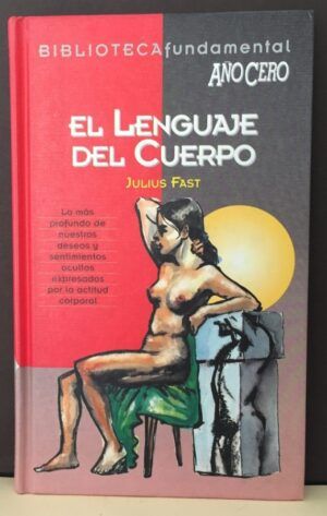 Fast, Julius - El lenguaje del cuerpo (Biblioteca Fundamental Año Cero)