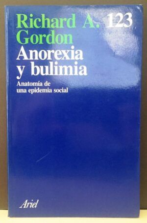 Gordon, Richard A. - Anorexia y bulimia. Anatomía de una epidemia social