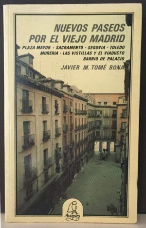 TOMÉ BONA, Javier M. - Nuevos paseos por el viejo Madrid