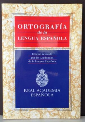 Real Academia Española - Ortografía de la Lengua Española (Edición revisada por las Academias de la Lengua Española)