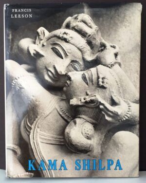 LEESON, Francis - Kama Shilpa. A study of Indian Sculpture Depicting Love in action