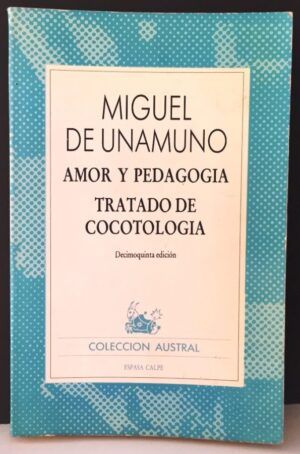 UNAMUNO, Miguel de - Amor y pedagogía. Tratado de cocotología
