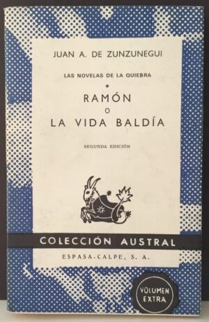 ZUNZUNEGUI, Juan A. de - Ramón o La vida baldía. Las novelas de la quiebra