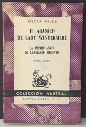 WILDE, Oscar - El abanico de lady Windermere. La importancia de llamarse Ernesto