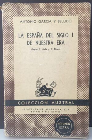 GARCÍA Y BELLIDO, Antonio - La España del siglo I de Nuestra Era ( Según P. Mela y C. Plinio)