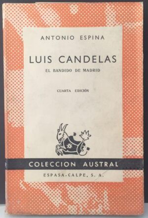 ESPINA, Antonio - Luis Candelas. El bandido de Madrid