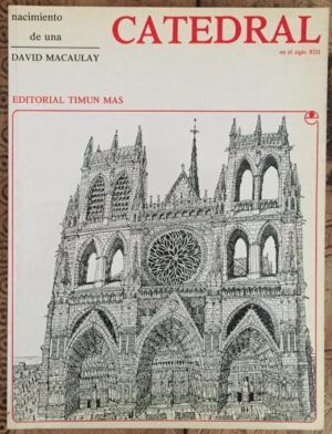MACAULAY, David - Nacimiento de una Catedral