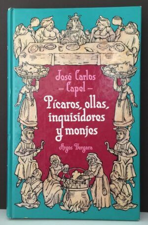 CAPEL, José Carlos  - Pícaros, ollas, inquisidores y monjes