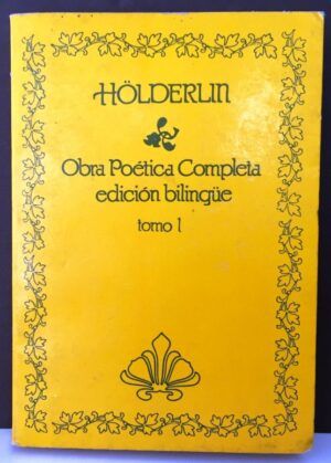 HÖLDERLIN, Friedrich  - Hölderlin. Obra poética completa. Edición bilingüe. Tomo I