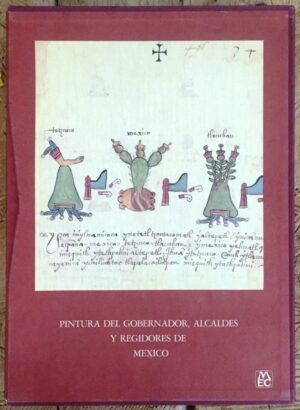 CORTÉS ALONSO, Vicenta - Pintura del Gobernador, Alcaldes y Regidores de México. "Códice Osuna". Tomo I: Facsímil. Tomo II: Estudio y transcripción