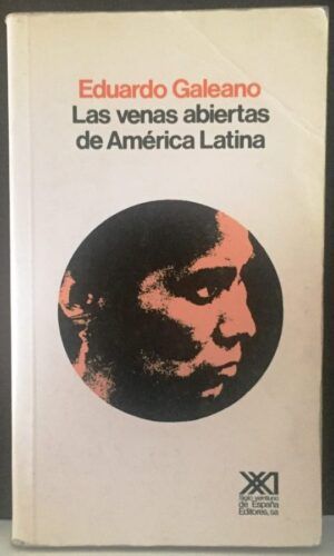 GALEANO, Eduardo - Las venas abiertas de America Latina